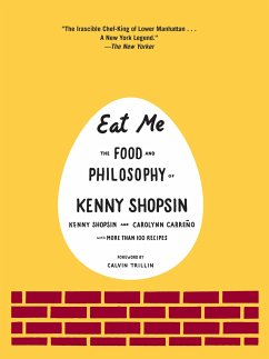 Eat Me: The Food and Philosophy of Kenny Shopsin: A Cookbook - Shopsin, Kenny; Carreno, Carolynn