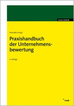 Praxishandbuch der Unternehmensbewertung - Peemöller, Volker H. (Hrsg.). Überarbeitet von Ahlemeyer, Niels / Angermayer-Michler, Birgit / Baetge, Jörg et al.