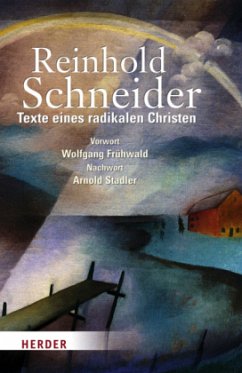 Reinhold Schneider, Texte eines radikalen Christen - Schneider, Reinhold