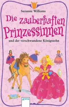 Die zauberhaften Prinzessinnen und der verschwundene Königssohn - Williams, Suzanne