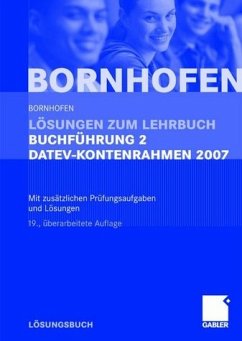 Lösungen zum Lehrbuch Buchführung 2 DATEV-Kontenrahmen 2007 - Bornhofen, Manfred / Bornhofen, Martin C. / Bütehorn, Markus / Gocksch, Sebastian / Meyer, Lothar