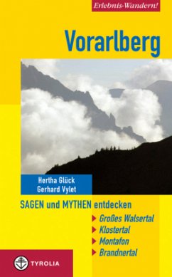 Vorarlberg, Sagen und Mythen entdecken - Glück, Hertha; Vylet, Gerhard