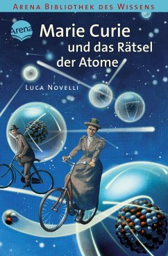 Marie Curie und das Rätsel der Atome / Lebendige Biographien - Novelli, Luca