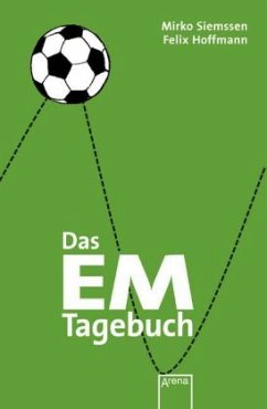 Das EM Tagebuch 2008 - Hoffmann, Felix; Siemssen, Mirko