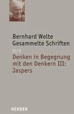 Bernhard Welte Gesammelte Schriften / Gesammelte Schriften Denken in Begegnung mit den Denke, 2/3