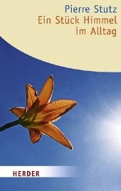 Ein Stück Himmel im Alltag - Stutz, Pierre