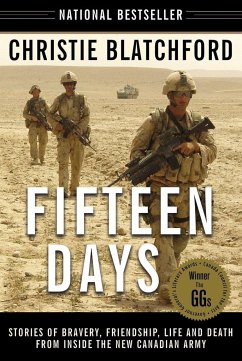 Fifteen Days: Stories of Bravery, Friendship, Life and Death from Inside the New Canadian Army - Blatchford, Christie