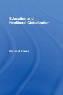 Education and Neoliberal Globalization - Torres, Carlos Alberto