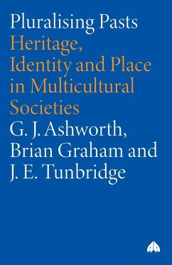 Pluralising Pasts - Ashworth, G. J.; Graham, Brian; Tunbridge, J. E.