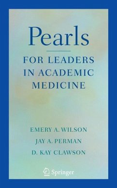 Pearls for Leaders in Academic Medicine - Wilson, Emery A.;Perman, Jay A.;Clawson, D.