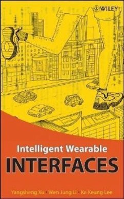 Intelligent Wearable Interfaces - Xu, Yang; Li, Wen Jung; Lee, Ka Keung