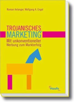 Trojanisches Marketing - Anlanger, Roman;Engel, Wolfgang A.