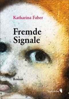 Fremde Signale - Faber, Katharina