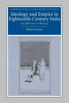 Ideology and Empire in Eighteenth-Century India - Travers, Robert