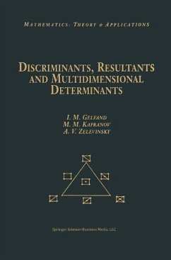 Discriminants, Resultants, and Multidimensional Determinants - Gelfand, Israel M.;Kapranov, Mikhail;Zelevinsky, Andrei