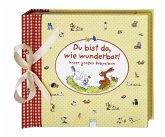 Du bist da, wie wunderbar! Unser großes Babyalbum