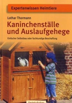 Kaninchenställe und Auslaufgehege - Thormann, Lothar
