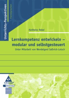 Lernkompetenz entwickeln - modular und selbstgesteuert - Rebel, Karlheinz