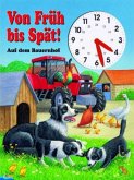 Von Früh bis Spät!, m. bewegl. Uhr