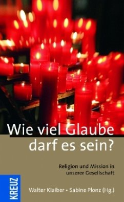 Wie viel Glaube darf es sein? - Klaiber, Walter; Plonz, Sabine