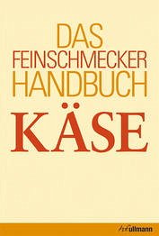 Das Feinschmecker-Handbuch Käse - Engelmann, Brigitte; Holler, Peter