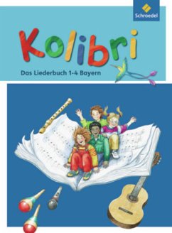 Jahrgangssstufe 1-4, Das Liederbuch / Kolibri - Das Musikbuch, Ausgabe 2008 Grundschule Bayern Jahrgangssstufe 1-4, Das Liederbuch / Kolibri - Das Musikbuch, Ausgabe 2008 Grundschule Bayern