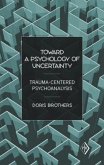 Toward a Psychology of Uncertainty Toward a Psychology of Uncertainty