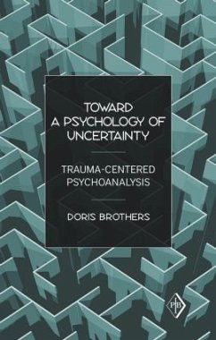 Toward a Psychology of Uncertainty - Brothers, Doris (in private practice, New York, USA)