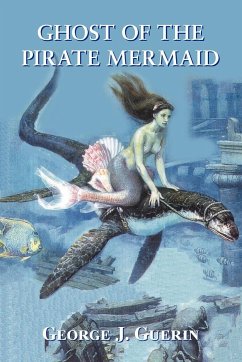 Ghost of the Pirate Mermaid - Guerin, George J.