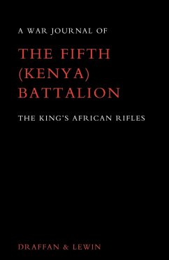 WAR JOURNAL OF THE FIFTH (KENYA) BATTALION THE KING'S AFRICAN RIFLES 1939-1945 - Draffan, W. D.; Lewin, T. C.
