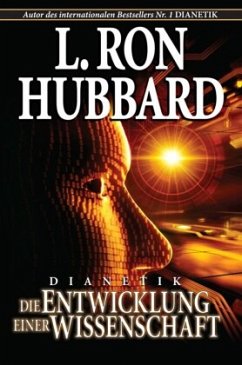 Dianetik: Die Entwicklung einer Wissenschaft - Hubbard, L. Ron