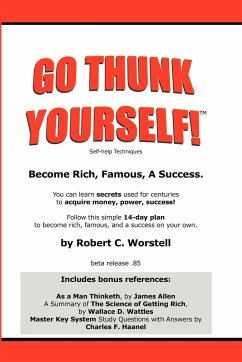 Go Thunk Yourself!(tm) - Become Rich, Famous, a Success - Worstell, Robert C.