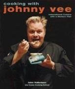 Cooking with Johnny Vee: International Cuisine with a Modern Flair - Vollertsen, John