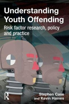 Understanding Youth Offending - Case, Stephen; Haines, Kevin
