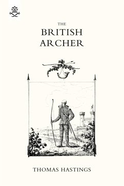BRITISH ARCHER 1831 Or tracts on archery - Hastings, T.