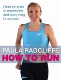 How to Run: From Fun Runs to Marathons and Everything in Between