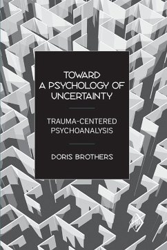 Toward a Psychology of Uncertainty - Brothers, Doris (in private practice, New York, USA)