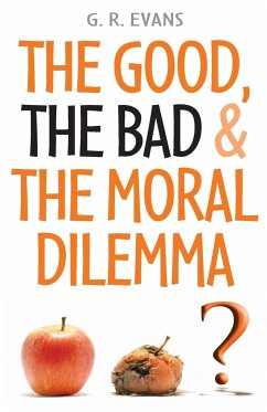 The Good, the Bad & the Moral Dilemma - Evans, G. R.