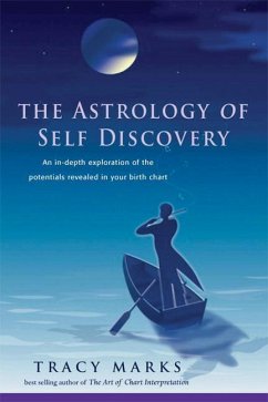 The Astrology of Self-Discovery: An In-Depth Exploration of the Potentials Revealed in Your Birth Chart - Marks, Tracy (Tracy Marks)