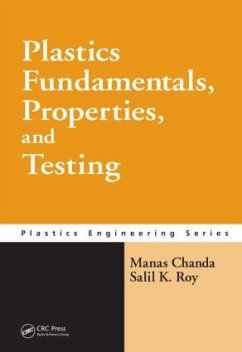 Plastics Fundamentals, Properties, and Testing - Chanda, Manas; Roy, Salil K