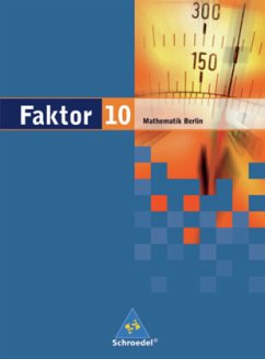 10. Jahrgangsstufe, Schülerband / Faktor, Mathematik Sekundarstufe I, Ausgabe Berlin 2006
