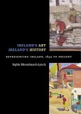 Ireland's Art, Ireland's History: Representing Ireland, 1845 to Present