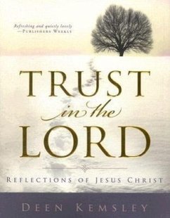 Trust in the Lord: Reflections of Jesus Christ - Kemsley, Deen
