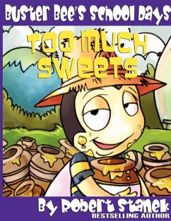 Too Much Sweets (Buster Bee's School Days #1) - Stanek, Robert