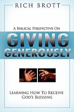 A Biblical Perspective on Giving Generously: Learning How to Receive God's Blessing - Brott, Rich