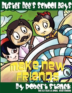 Make New Friends (Buster Bee's School Days #2) - Stanek, Robert