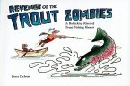 Revenge of the Trout Zombies: A Rollicking River of Trout Fishing Humor