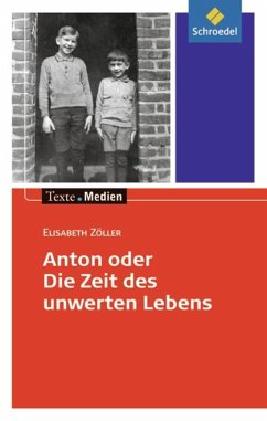 Anton oder die Zeit des unwerten Lebens - Textausgabe mit Materialteil - Zöller, Elisabeth