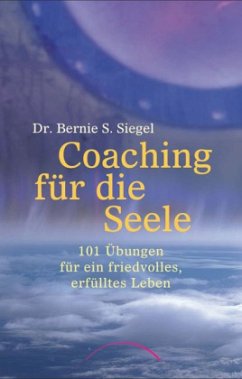 Coaching für die Seele - Siegel, Bernie S.