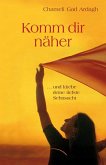 Komm dir näher Komm dir näher